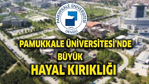 Pamukkale Üniversitesi’nde büyük hayal kırıklığı  