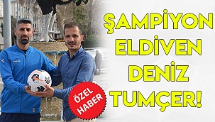 ŞAMPİYON ELDİVEN DENİZ TUMÇER