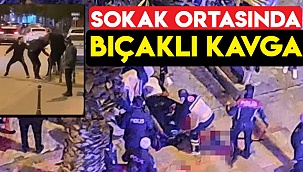 Sokak ortasında bıçaklı kavga