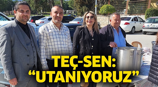 TEÇ-SEN: “Utanıyoruz”