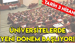 ÜNİVERSİTELERDE YENİ DÖNEM BAŞLIYOR!