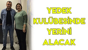 Yedek kulübesinde yerini alacak 