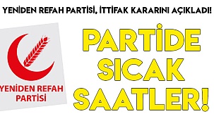 Yeniden Refah Partisi'nde sıcak saatler!
