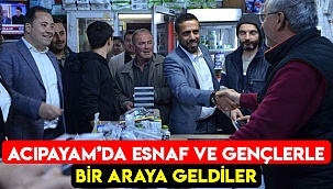 Acıpayam’da esnaf ve gençlerle bir araya geldiler