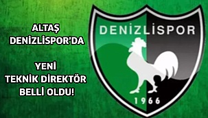 Altaş Denizlispor’da yeni teknik direktör belli oldu!