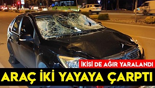 Aracın çarptığı iki yaya ağır yaralandı