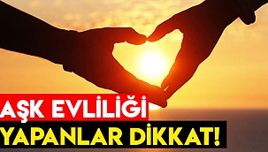 Aşk evliliği yapanlar dikkat!