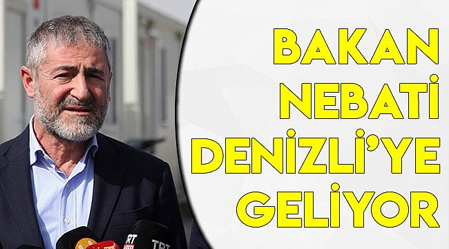 Bakan Nebati Denizli'ye geliyor
