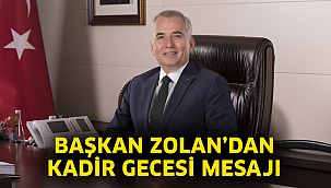 Başkan Zolan’dan Kadir Gecesi mesajı