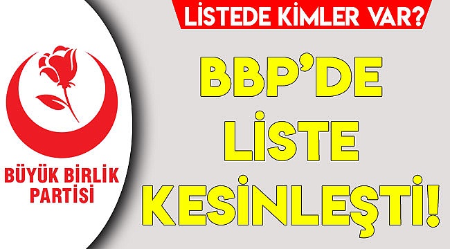 BBP DENİZLİ'DE KESİN ADAYLAR AÇIKLANDI!