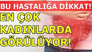 Bu hastalığa dikkat!