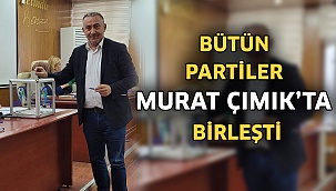 Bütün partiler Çımık'ta birleşti