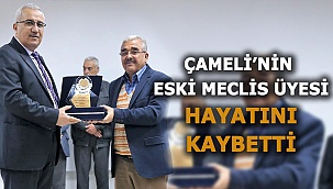 Çameli’nin eski meclis üyesi hayatını kaybetti