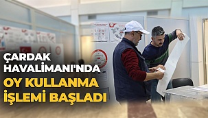 Çardak Havalimanı'nda oy kullanma işlemi başladı  