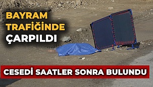 Cesedi saatler sonra bulundu!