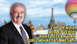 CHP Denizli Milletvekili Adayı Özcan’dan Turizm Haftası mesajı