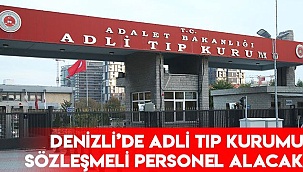 Denizli’de Adli Tıp Kurumu sözleşmeli personel alacak
