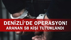 Denizli'de aranan 58 kişi tutuklandı