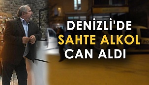Denizli'de sahte alkol can aldı!