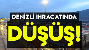 Denizli ihracatında düşüş!