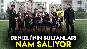 Denizli’nin Sultanları nam salıyor
