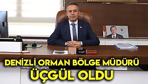 Denizli Orman Bölge Müdürü Üçgül oldu