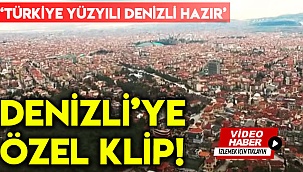 DENİZLİ’YE ÖZEL KLİP!