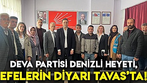 DEVA Partisi Denizli heyeti, efelerin diyarı Tavas’ta!