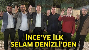 İnce’ye ilk selam Denizli’den