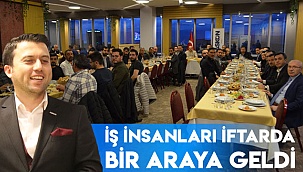 İş insanları iftarda bir araya geldi