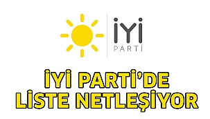 İYİ Parti’de liste netleşiyor