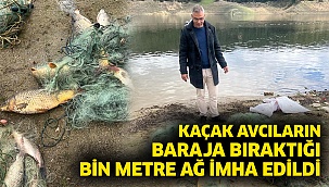 Kaçak avcıların baraja bıraktığı bin metre ağ imha edildi