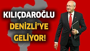Kılıçdaroğlu Denizli'ye geliyor!