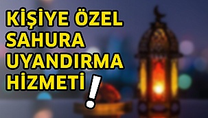 Kişiye özel sahura uyandırma hizmeti!