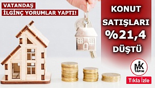 Konut satışları %21,4 düştü, vatandaş ilginç yorumlar yaptı!