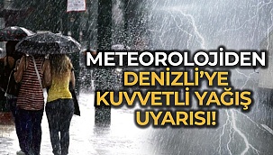 Meteorolojiden Denizli’ye kuvvetli yağış uyarısı!