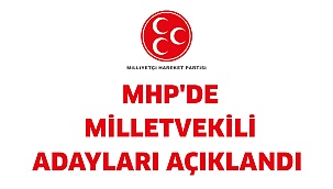 MHP'de Milletvekili Adayları Açıklandı 