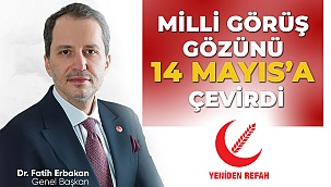 Milli görüş gözünü 14 Mayıs'a çevirdi