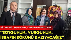  “SOYGUNUN, VURGUNUN, İSRAFIN KÖKÜNÜ KAZIYACAĞIZ”