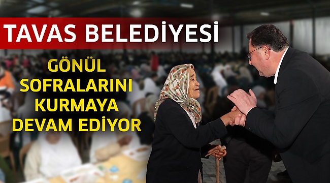 Tavas Belediyesi gönül sofralarını kurmaya devam ediyor