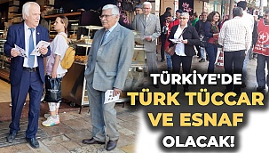 Türkiye'de Türk tüccar ve esnaf olacak!