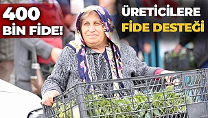 Üreticilere fide desteği!