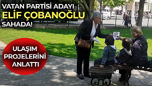 Vatan Partisi Adayı Elif Çobanoğlu sahada!