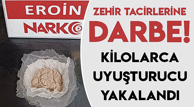 Zehir tacirlerine darbe!