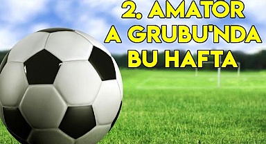 2. Amatör A Grubu'nda bu hafta