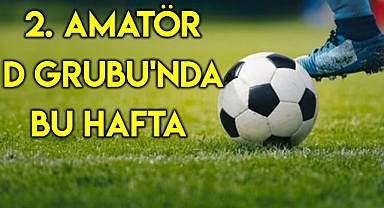 2. Amatör D Grubu'nda bu hafta