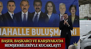 Başer, Başkarcı ve Karşıyaka’da hemşehrileriyle kucaklaştı