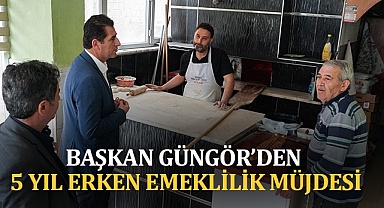 Başkan Güngör’den 5 yıl erken emeklilik müjdesi