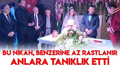 Bu nikah, benzerine az rastlanır anlara tanıklık etti