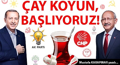 Çay koyun başlıyoruz!